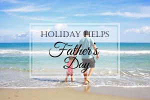 Father's Day {Holiday Helps}