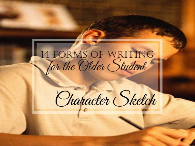 14 Forms of Writing for the Older Student: Character Sketch