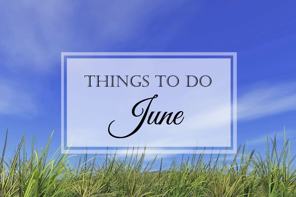 Things to Do: June ~ Updated
