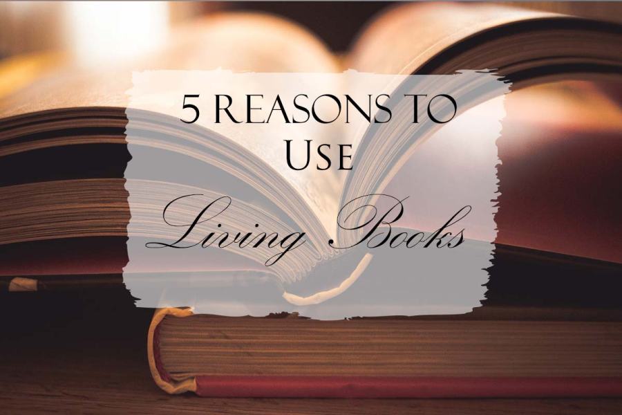 5 Reasons to Use Living Books