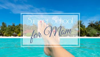 Summer School for Mom