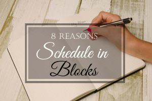 8 Reasons to Schedule in Blocks