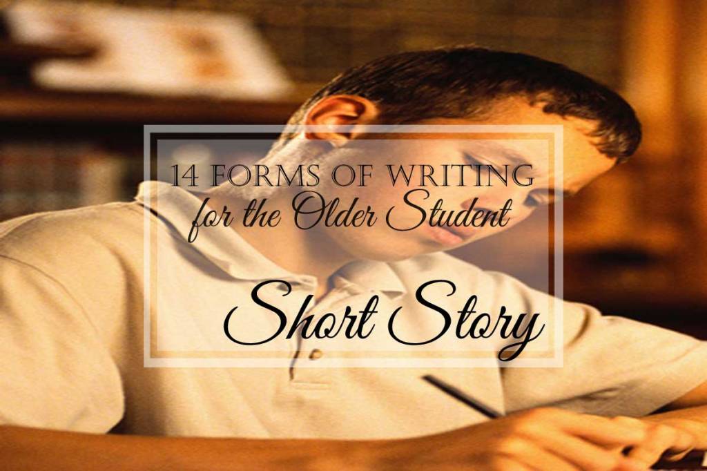 14 Forms of Writing for the Older Student: The Short Story